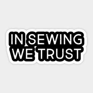 In Sewing We Trust Sticker